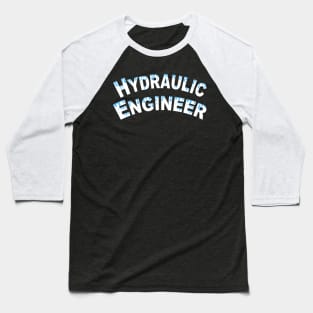 Hydraulic Engineer Water Droplets White Text Baseball T-Shirt